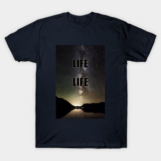 Life is life T-Shirt